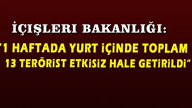 İçişleri Bakanlığından haftalık değerlendirme 