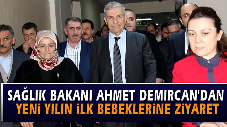 Sağlık Bakanı Ahmet Demircan'dan yeni yılın ilk bebeklerine ziyaret