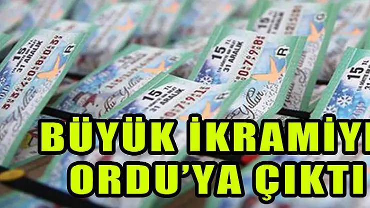 Büyük ikramiye Ordu'ya çıktı 