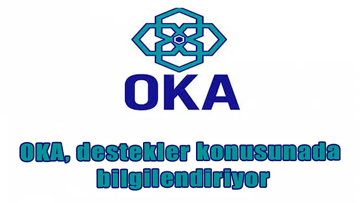 OKA, destekler konusunda bilgilendiriyor