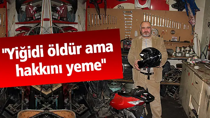  Yiğit: 'Yiğidi öldür ama hakkını yeme'
