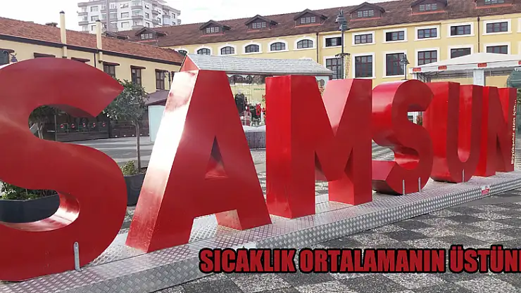 Sıcaklık ortalamanın üstünde
