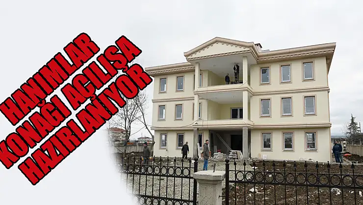 Aşağıçinik Hanımlar Konağı açılışa hazırlanıyor