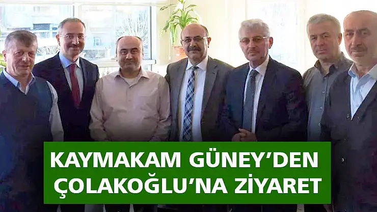 Kaymakam Güney'den Çolakoğlu'na ziyaret