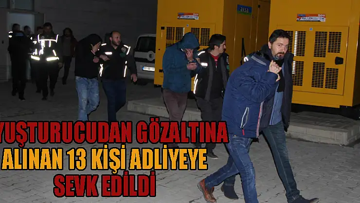 Samsun'da uyuşturucudan gözaltına alınan 13 kişi adliyeye sevk edildi 