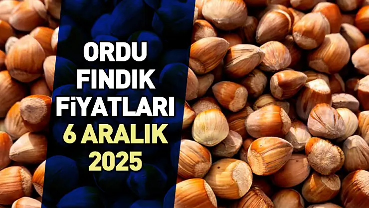 6 Aralık 2025 Ordu Fındık Fiyatları ne kadar?