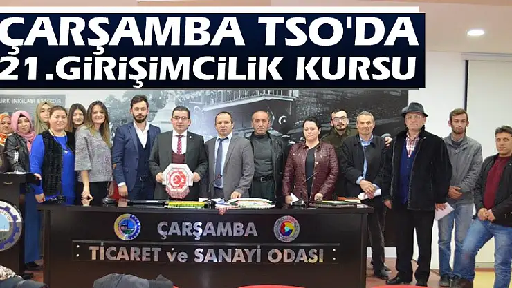 Çarşamba TSO'da21.Girişimcilik Kursu