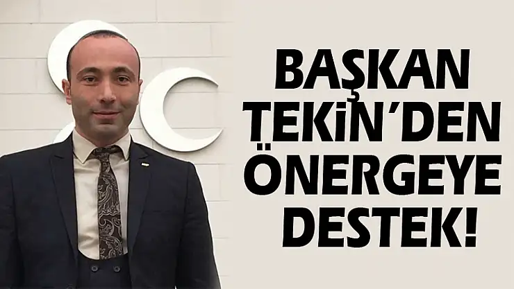 Başkan Tekin'den önergeye destek!