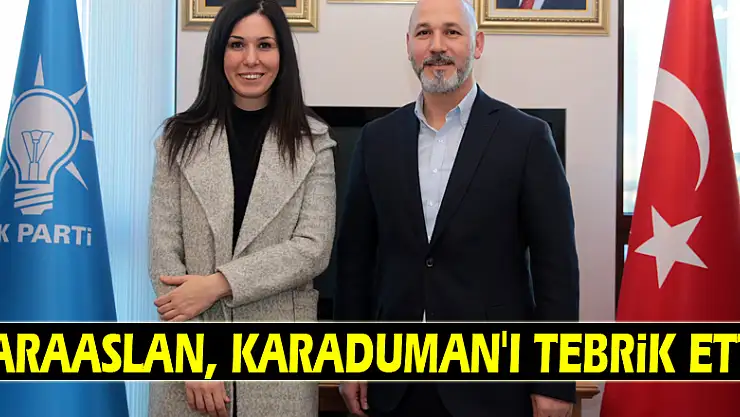 Karaaslan, Karaduman'ı tebrik etti