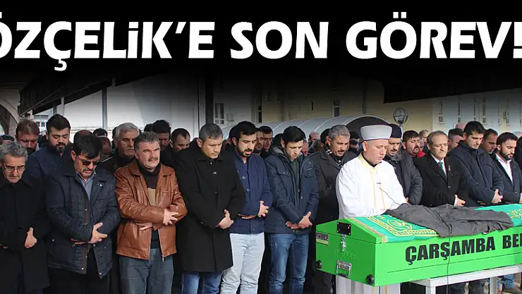 Özçelik'e son görev!