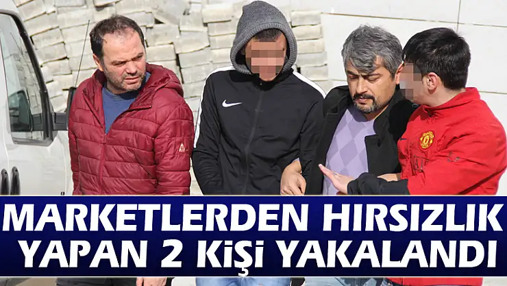 Marketlerden hırsızlık yapan 2 kişi yakalandı