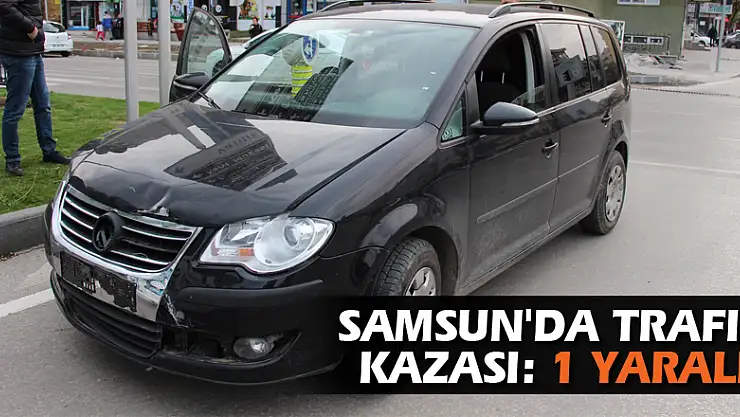 Samsun'da trafik kazası: 1 yaralı
