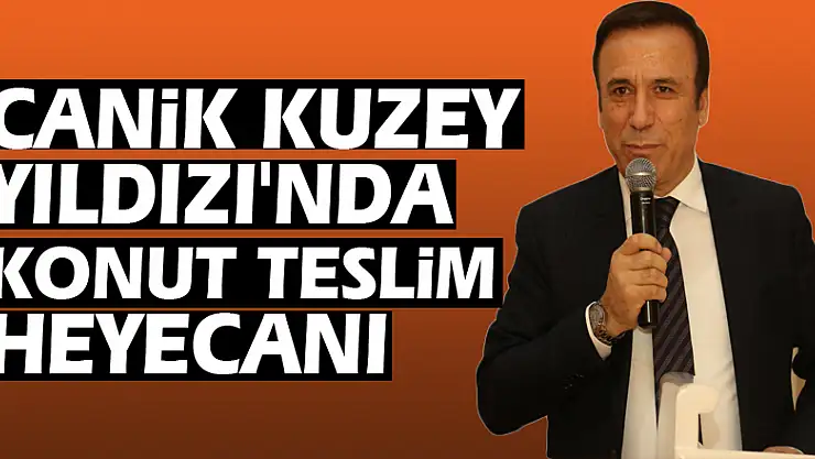 CANİK KUZEY YILDIZI'NDA KONUT TESLİM HEYECANI