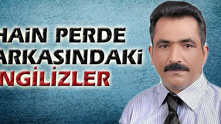 Hain perde arkasında ki İNGİLİZLER
