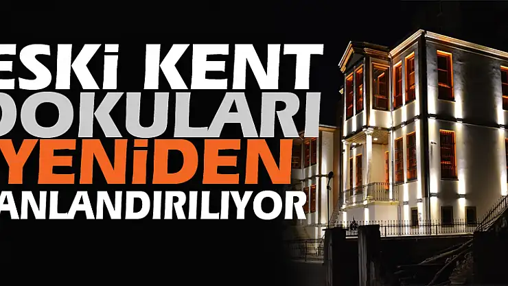 Eski kent dokuları yeniden canlandırılıyor