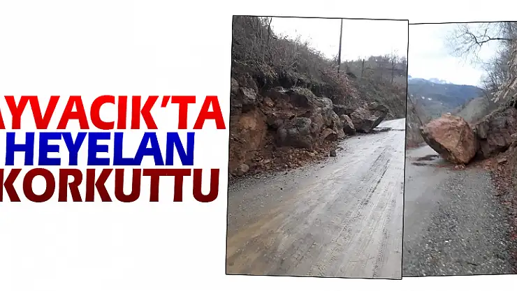 Ayvacık'ta heyelan korkuttu