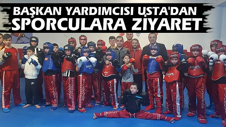 BAŞKAN YARDIMCISI USTA'DAN SPORCULARA ZİYARET
