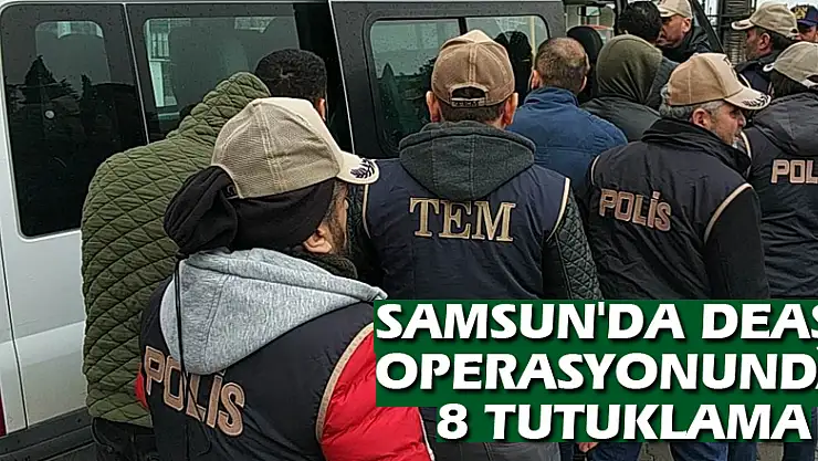 Samsun'da DEAŞ operasyonunda 8 tutuklama