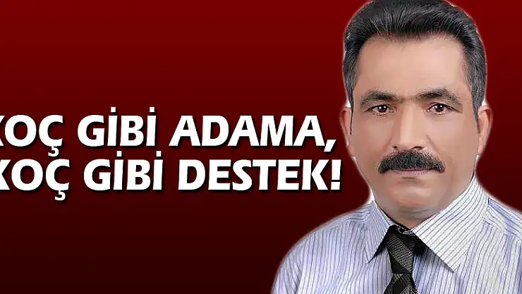 KOÇ GİBİ ADAMA, KOÇ GİBİ DESTEK!