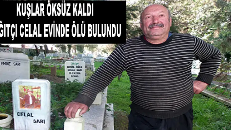 KAĞITÇI CELAL ÖLÜ BULUNDU