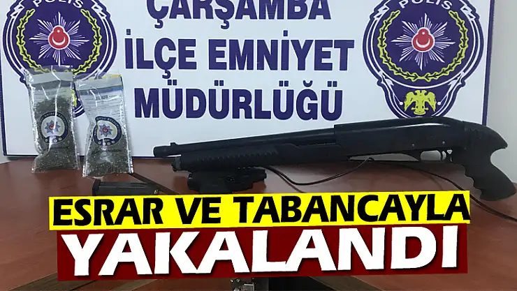 Esrar ve tabancayla yakalandı