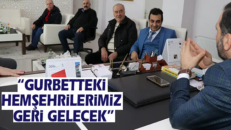 Sarıcaoğlu: 'Gurbetteki hemşehrilerimiz geri gelecek'