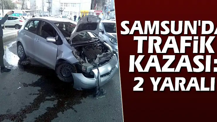 Samsun'da trafik kazası: 2 yaralı