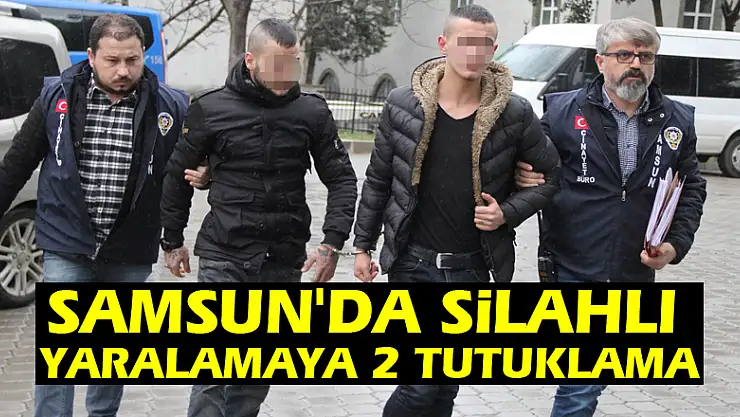Samsun'da silahlı yaralamaya 2 tutuklama