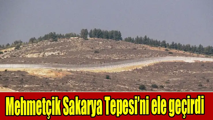Mehmetçik Sakarya Tepesi'ni ele geçirdi