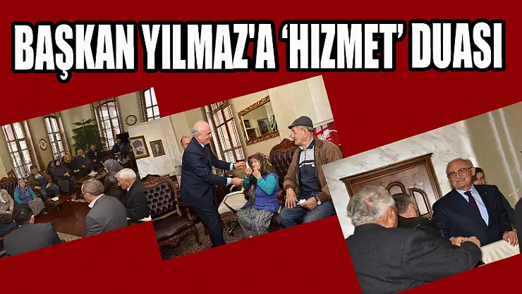 Başkan Yılmaz'a 'hizmet' duası