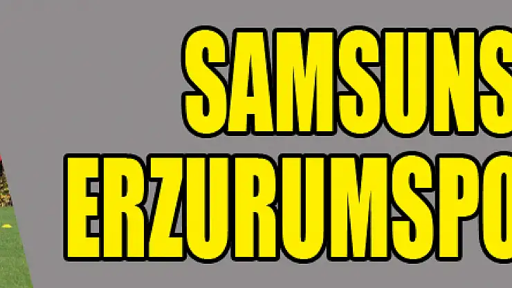 Samsunspor'da Erzurumspor mesaisi