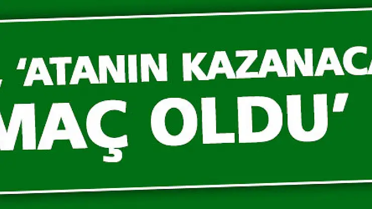 YELEK, 'ATAN KAZANDI'