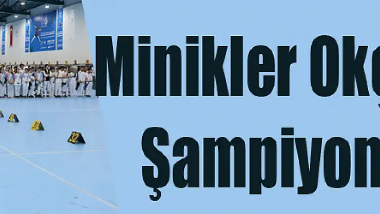 Minikler Okçuluk Türkiye Şampiyonası başladı