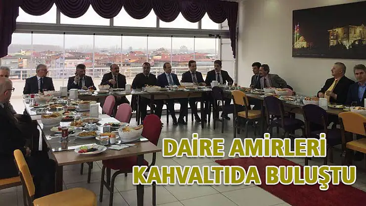 Daire amirleri kahvaltıda buluştu