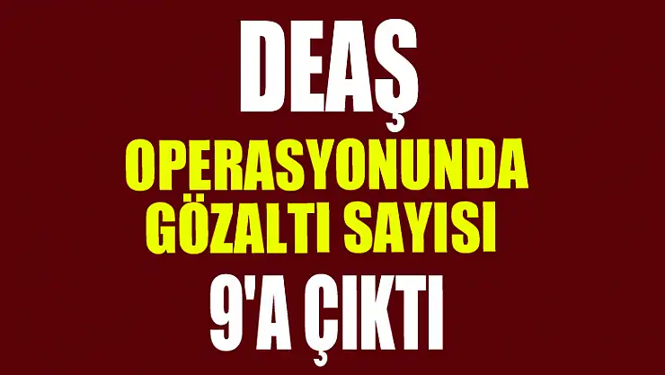 Samsun'da DEAŞ operasyonunda gözaltı sayısı 9'a çıktı