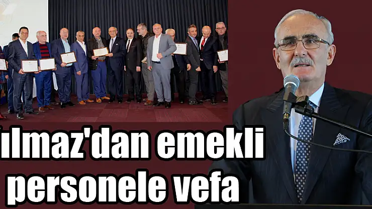 Yılmaz'dan emekli personele vefa 