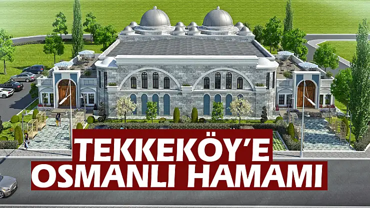 Tekkeköy'e Osmanlı Hamamı