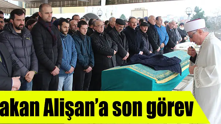 HAKAN ALİŞAN'A SON GÖREV