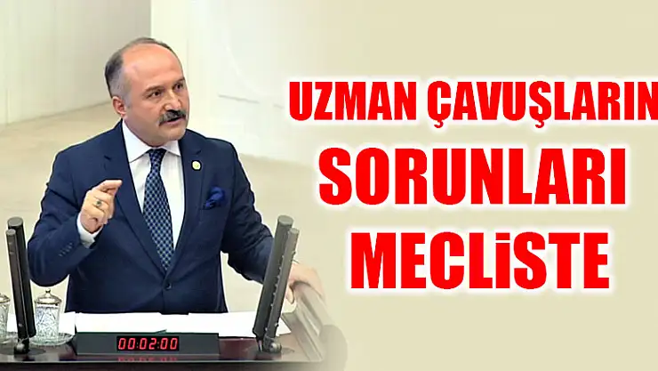 Uzman Çavuşların sorunları mecliste