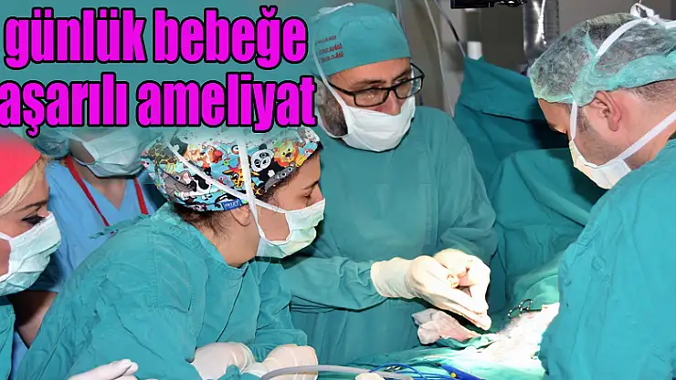 2 günlük bebeğe başarılı ameliyat