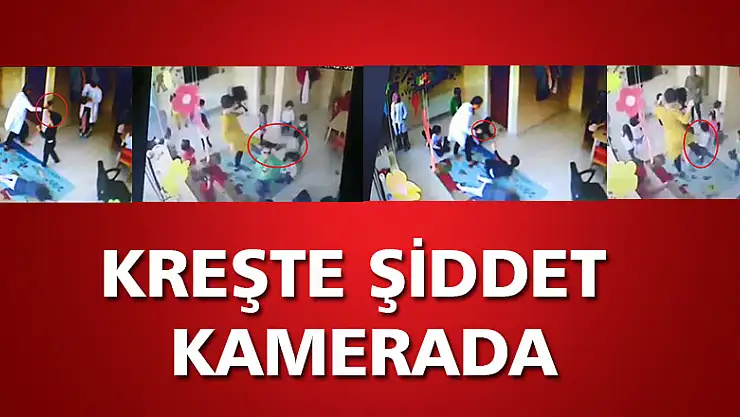 Kreşte şiddet kamerada