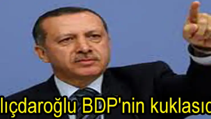 Erdoğan: Kılıçdaroğlu BDP'nin kuklasıdır