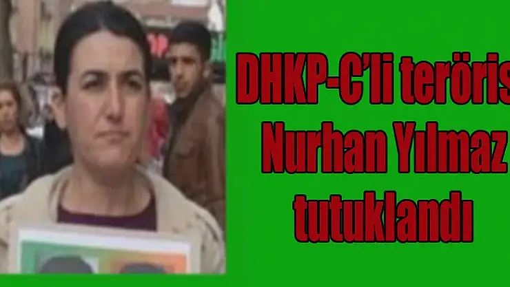 DHKP-C'li terörist Nurhan Yılmaz tutuklandı