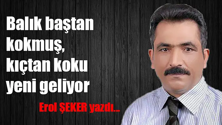 Balık baştan kokmuş,kıçtan koku yeni geliyor!..