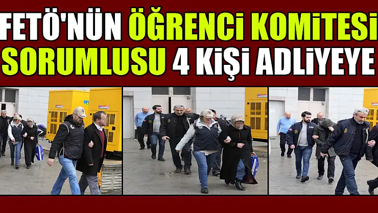 Samsun'da FETÖ'nün öğrenci komitesi sorumlusu 4 kişi adliyeye sevk edildi 