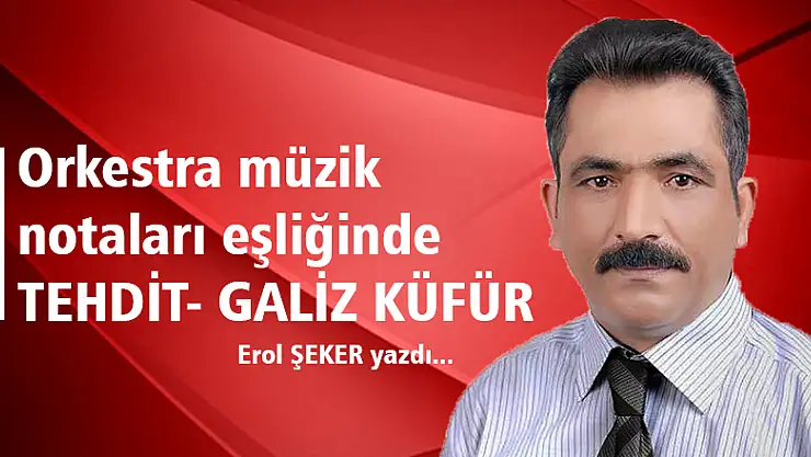 Orkestra müzik notaları eşliğinde TEHDİT- GALİZ KÜFÜR