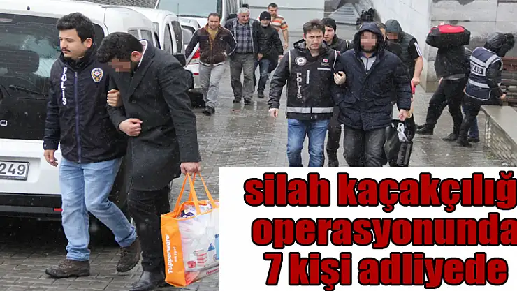 Samsun merkezli silah kaçakçılığı operasyonunda 7 kişi adliyeye sevk edildi