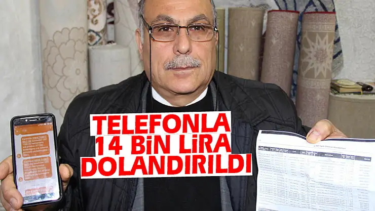 Telefonla 14 bin lira dolandırıldı
