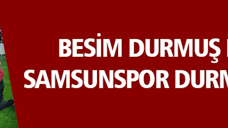 Besim Durmuş ile Samsunspor durmuyor