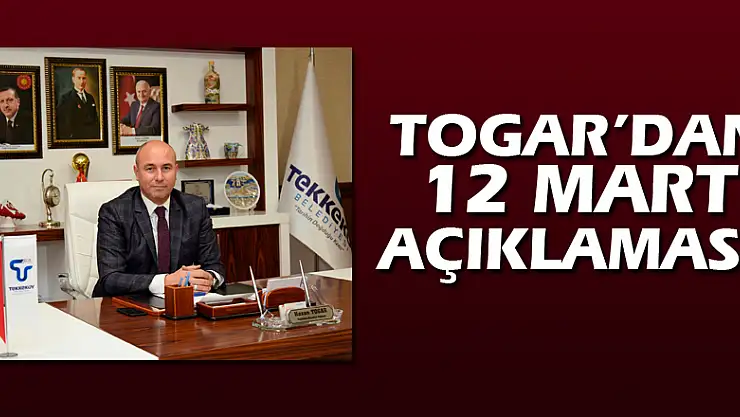 Togar'dan 12 Mart açıklaması